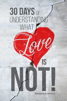 Paperback 30 Days of Understanding What LOVE is NOT! Book