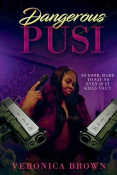 Dangerous Pussi: So good hard to say no even if she kills you