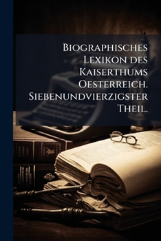 Paperback Biographisches Lexikon des Kaiserthums Oesterreich. Siebenundvierzigster Theil. [German] Book