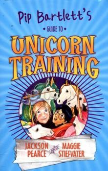 Pip Bartlett's Guide to Unicorn Training - Book #2 of the Pip Bartlett