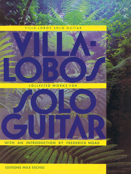 Paperback Villa-Lobos - Collected Works for Solo Guitar Book