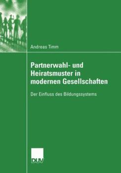 Paperback Partnerwahl- Und Heiratsmuster in Modernen Gesellschaften: Der Einfluss Des Bildungssystems [German] Book