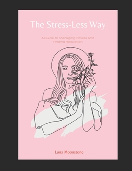 Paperback The Stress-Less Way: A Guide to Managing Stress and Finding Relaxation Book
