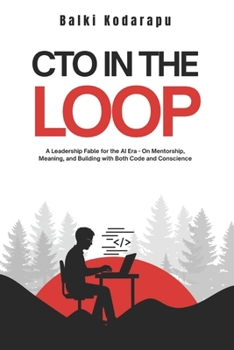 Paperback CTO In The Loop: A Leadership Fable for the AI Era - On Mentorship, Meaning, and Building with Both Code and Conscience Book