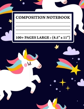 Composition Notebook: Wide Ruled School Office Home Student Teacher 100 Pages - Unicorns Rainbows Cute Notebook (School Composition Notebooks)