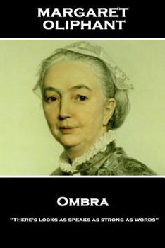 Paperback Margaret Oliphant - Ombra: "There's looks as speaks as strong as words" Book
