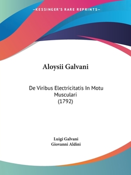 Paperback Aloysii Galvani: De Viribus Electricitatis In Motu Musculari (1792) [Latin] Book