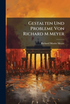 Paperback Gestalten Und Probleme Von Richard M Meyer [German] Book