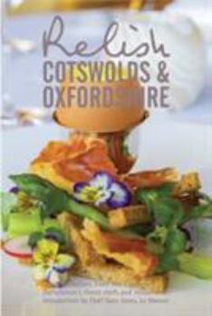 Hardcover Relish Cotswolds and Oxfordshire: Original Recipes from Cotswolds and Oxfordshires Finest Chefs and Restaurants Book