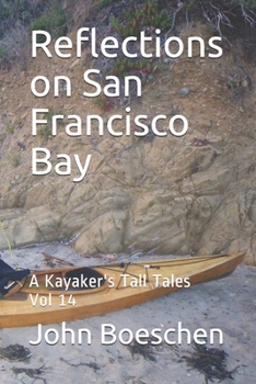 Paperback Reflections on San Francisco Bay: A Kayaker's Tall Tales: Vol 14 Book