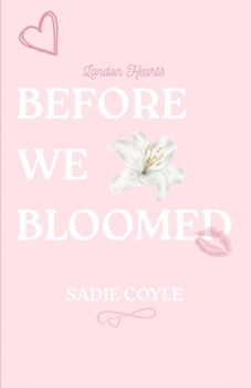 Paperback Before We Bloomed: London Hearts Book 1 Book