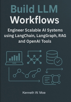 Paperback Building LLM Workflows: Engineer Scalable AI Systems Using LangChain, LangGraph, RAG, and OpenAI Tools. Book
