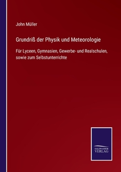 Paperback Grundriß der Physik und Meteorologie: Für Lyceen, Gymnasien, Gewerbe- und Realschulen, sowie zum Selbstunterrichte [German] Book