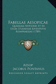 Paperback Fabellae Aesopicae: Quaedam Notiores Et In Usum Studiosae Juventutis Reimpraessae (1789) [Latin] Book
