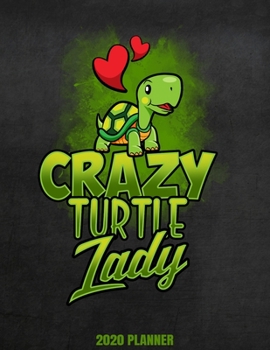 Paperback Crazy Turtle Lady 2020 Planner: Weekly Planner January 2020 - December 2020 Calendar Agenda Daily Schedule For Reptile Lovers Turtle Mom Mum Herpetolo Book