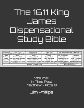 Paperback The 1611 King James Dispensational Study Bible: Volume I In Time Past Matthew - Acts 8 Book