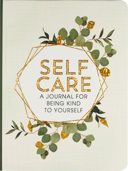 Misc. Self Care: A Journal for Being Kind to Yourself Book