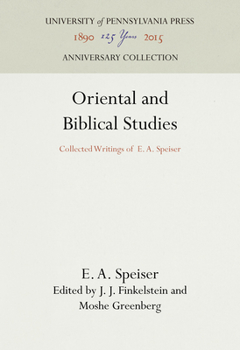 Hardcover Oriental and Biblical Studies: Collected Writings of E. A. Speiser Book