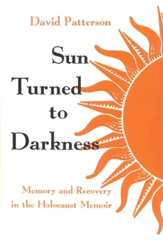 Sun Turned to Darkness: Memory and Recovery in the Holocaust Memoir (Religion, Theology, and the Holocaust) - Book  of the Religion, Theology and the Holocaust