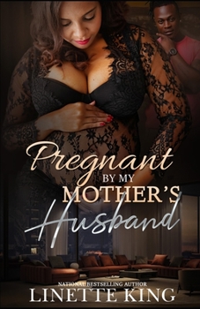 Pregnant by my mother's husband - Book #1 of the Pregnant by My Mother's Husband