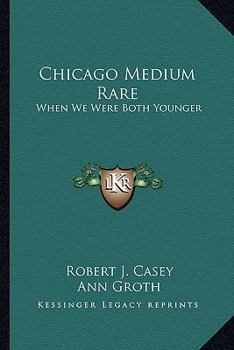 Paperback Chicago Medium Rare: When We Were Both Younger Book