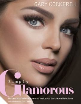 Hardcover Simply Glamorous: Make-Up Transformations to Make You Look & Feel Fabulous Book
