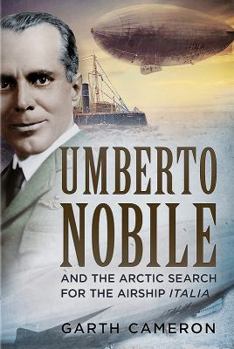 Hardcover Umberto Nobile and the Arctic Search for the Airship Italia Book