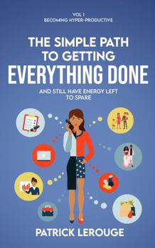 Paperback The Simple Path to Getting Everything Done: And Still Have Energy to Spare Book