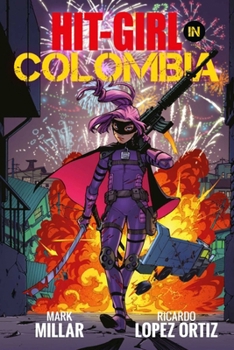 Hit-Girl: En Colombia - Book #1 of the Hit-Girl: Season One