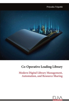 Co-Operative Leading Library: Modern Digital Library Management, Automation, and Resource Sharing