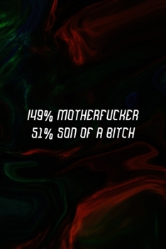 149% Motherfucker 51% Son Of A Bitch: All Purpose 6x9 Blank Lined Notebook Journal Way Better Than A Card Trendy Unique Gift Green And Black Texture Psycho