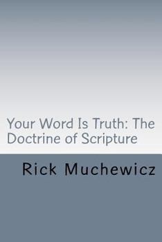 Paperback Your Word Is Truth: The Doctrine of Scripture Book