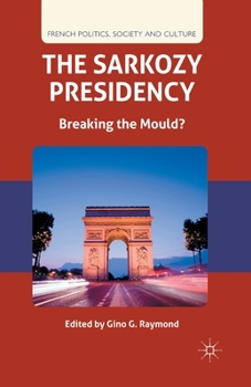 Paperback The Sarkozy Presidency: Breaking the Mould? Book