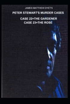 Paperback Peter Stewart's Murder Cases 22 the Gardener 23 the Rose: case 22-THE GARDENER=case 23 THE ROSE Book