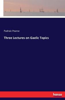 Paperback Three Lectures on Gaelic Topics Book