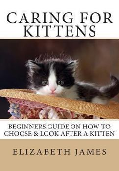 Paperback Caring for Kittens: Beginners Guide on How to look after a Kitten Book