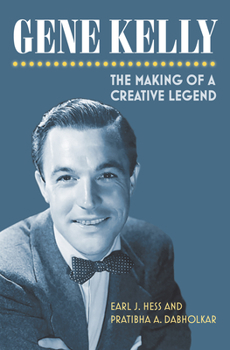 Hardcover Gene Kelly: The Making of a Creative Legend Book