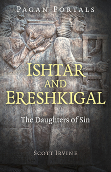 Paperback Pagan Portals - Ishtar and Ereshkigal: The Daughters of Sin Book