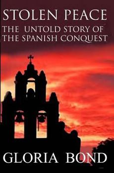 Paperback Stolen Peace: The Untold Story of the Spanish Conquest Book