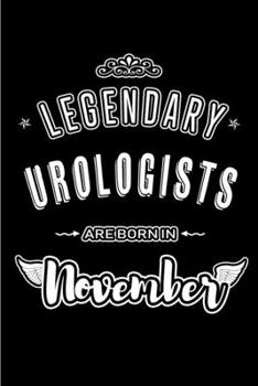 Paperback Legendary Urologists are born in November: Blank Lined Journal Notebooks Diary as Appreciation, Birthday, Welcome, Farewell, Thank You, Christmas, Gra Book