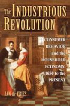 Paperback The Industrious Revolution: Consumer Behavior and the Household Economy, 1650 to the Present Book