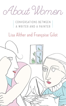 Hardcover About Women: Conversations Between a Writer and a Painter Book
