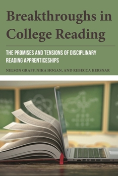 Paperback Breakthroughs in College Reading: The Promises and Tensions of Disciplinary Reading Apprenticeships Book