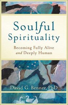 Paperback Soulful Spirituality: Becoming Fully Alive and Deeply Human Book