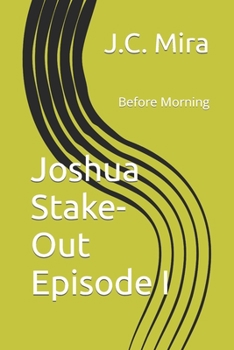 Paperback Joshua's Stake-Out Episode I: Before Morning Book