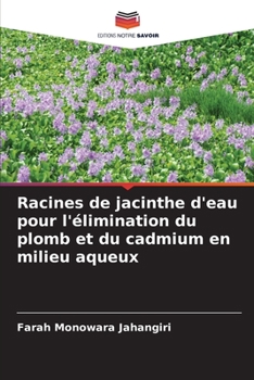 Paperback Racines de jacinthe d'eau pour l'élimination du plomb et du cadmium en milieu aqueux [French] Book