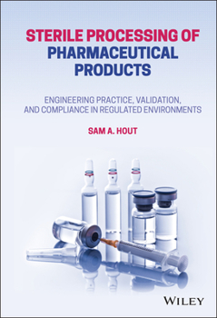 Hardcover Sterile Processing of Pharmaceutical Products: Engineering Practice, Validation, and Compliance in Regulated Environments Book