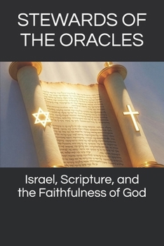 Paperback Stewards of the Oracles: Israel, Scripture, and the Faithfulness of God Book