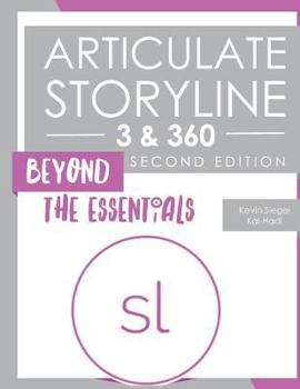 Paperback Articulate Storyline 3 & 360: Beyond the Essentials (Second Edition) Book