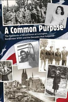 Paperback A Common Purpose: The Residents of Brookhaven at Lexington Remeber WWII and the Decades That Followed Book